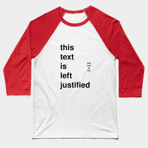 Left Justified Baseball T-Shirt by Al_Nowatzki